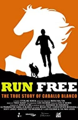 Run Free: The True Story of Caballo Blanco (2015)