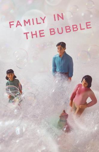 Family in the Bubble (2018)