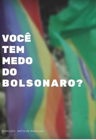 Você tem medo do Bolsonaro? (2018)