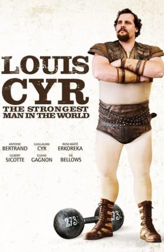 Louis Cyr : The Strongest Man in the World (2013)