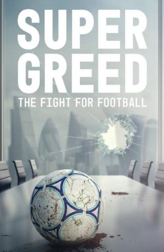 Super Greed: The Fight for Football (2022)