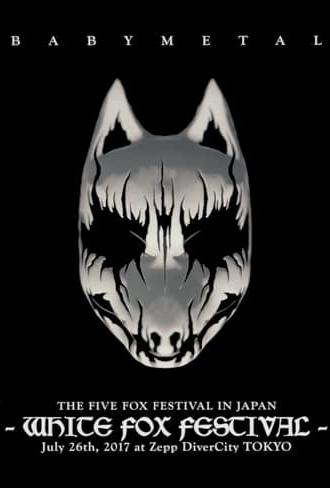 BABYMETAL - The Five Fox Festival in Japan - White Fox Festival (2018)