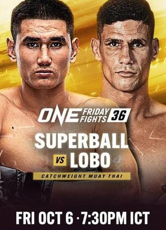 ONE Friday Fights 36: Superball vs. Lobo (2023)