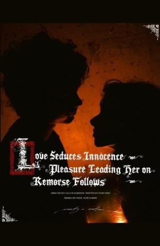 Love Seduces Innocence, Pleasure Leading Her On, Remorse Follows (2025)