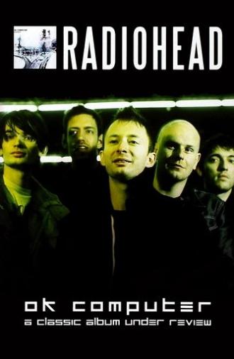 Radiohead | OK Computer: A Classic Album Under Review (2006)