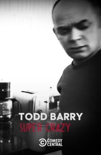 Todd Barry: Super Crazy (2012)