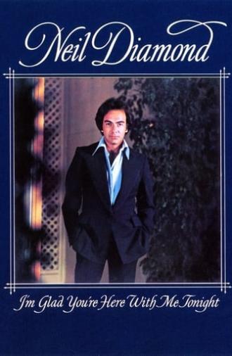 Neil Diamond: I'm Glad You're Here with Me Tonight (1977)