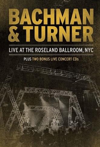 Bachman & Turner - Live at the Roseland Ballroom (2012)