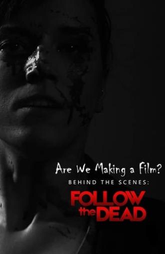 Are We Making A Film?: Behind the Scenes - Follow the Dead (2020)