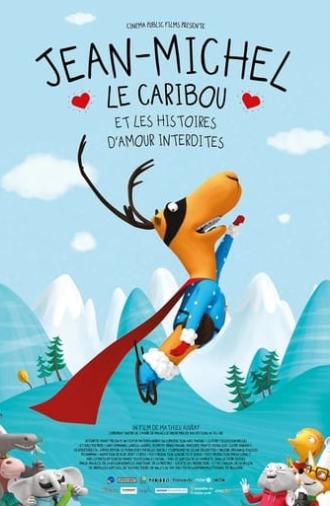 Jean-Michel le caribou et les histoires d'amour interdites (2022)