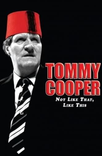 Tommy Cooper: Not Like That, Like This (2014)