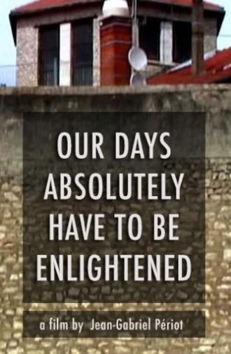 Our Days, Absolutely, Have to Be Enlightened (2012)