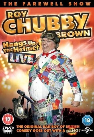 Roy Chubby Brown - Hangs up the Helmet Live (2015)