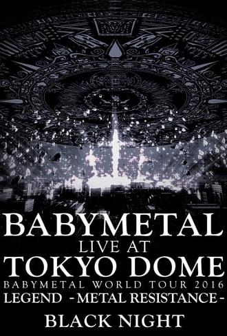 BABYMETAL - Live at Tokyo Dome: Black Night - World Tour 2016 (2017)