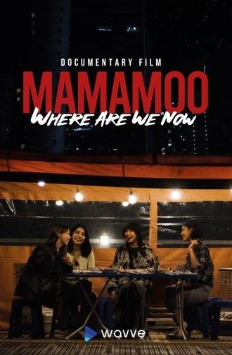 Mamamoo: Where Are We Now? (2022)