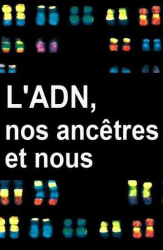 L'ADN, nos ancêtres et nous (2011)