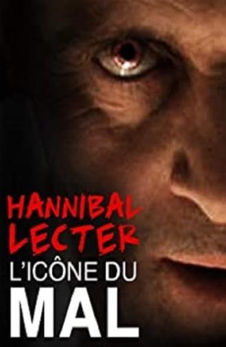 Hannibal Lecter, l'icône du mal par excellence (2010)