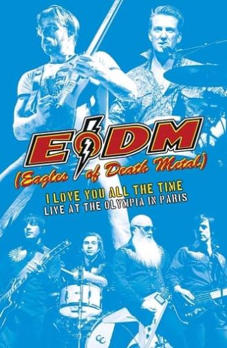Eagles of Death Metal - I Love You All The Time: Live At The Olympia in Paris (2017)