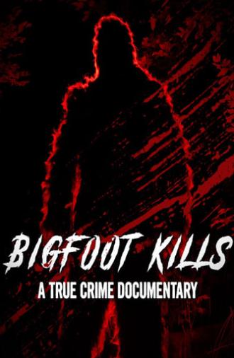 Bigfoot Kills: A True Crime Documentary (2023)