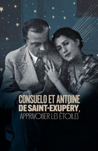 Consuelo et Antoine de Saint Exupéry: Apprivoiser les Étoiles (2024)