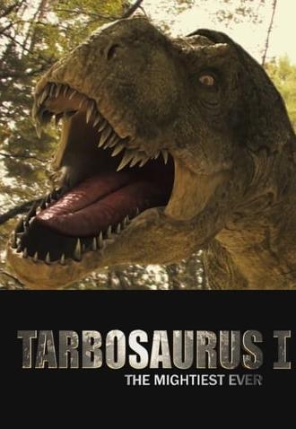 Tarbosaurus, The Mightiest Ever (2012)