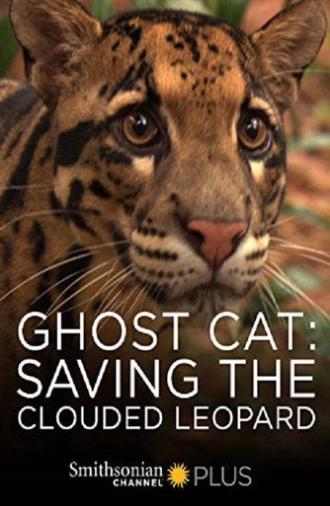 Ghost Cat: Saving the Clouded Leopard (2007)