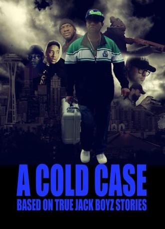 A COLD CASE: Based On True Jack Boyz Stories (2019)