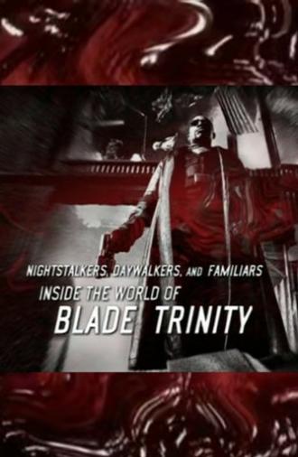 Nightstalkers, Daywalkers, and Familiars: Inside the World of 'Blade: Trinity' (2005)