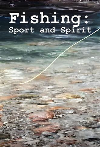 Fishing: Sport and Spirit (2023)