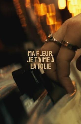 Ma fleur, je t'aime à la folie (2024)