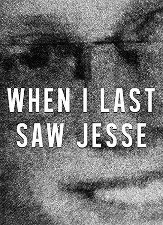 When I Last Saw Jesse (2019)