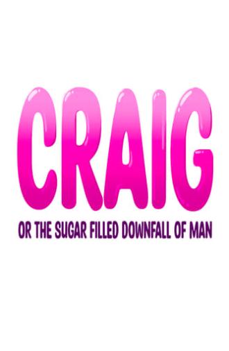 Craig: or the Sugar-Filled Downfall of Man (2023)