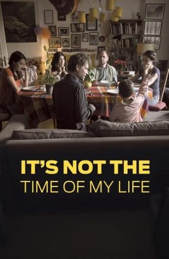 It's Not the Time of My Life (2016)