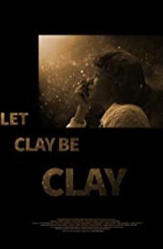 Let Clay Be Clay (2013)