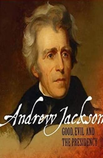 Andrew Jackson: Good, Evil & The Presidency (2007)
