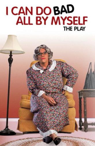 Tyler Perry's I Can Do Bad All By Myself - The Play (2002)