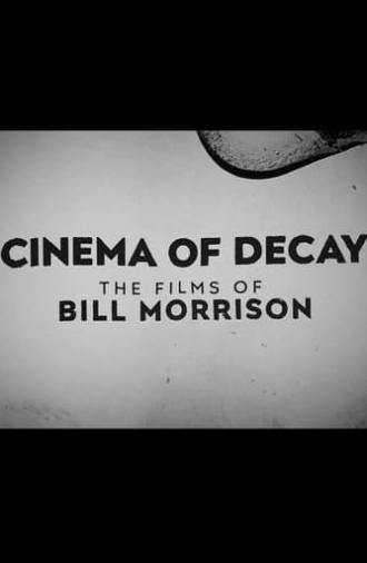 Cinema of Decay: The Films of Bill Morrison (2017)