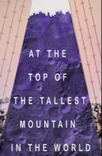 At the Top of the Tallest Mountain in the World (2010)
