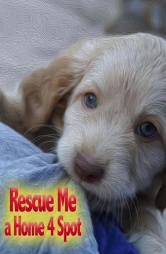 Rescue Me: A Home 4 Spot (2019)