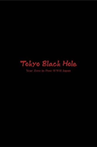 Tokyo Black Hole: Year Zero in Post-WWII Japan (2017)