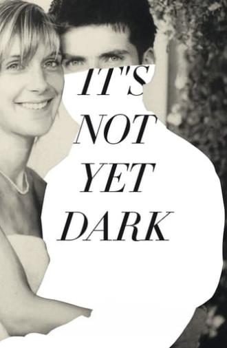 It's Not Yet Dark (2016)