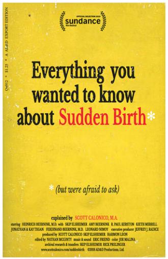 Everything You Wanted to Know About Sudden Birth (but were afraid to ask) (2019)