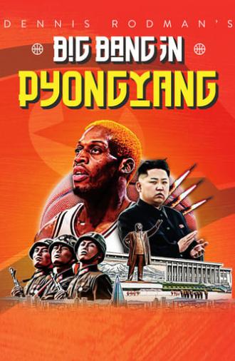 Dennis Rodman's Big Bang in PyongYang (2015)