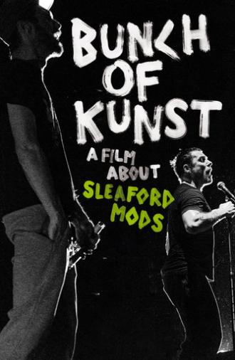 Bunch of Kunst - A Film About Sleaford Mods (2017)