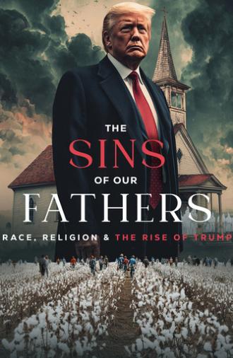 The Sins of our Fathers: Race, Religion, and the Rise of Trump (2025)