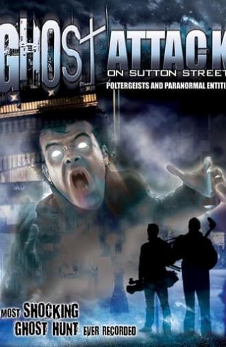 Ghost Attack on Sutton Street: Poltergeists and Paranormal Entities (2012)