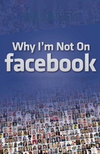 Why I'm Not on Facebook (2014)