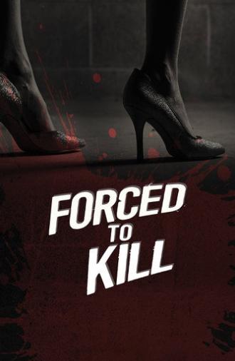 Forced to Kill (2017)