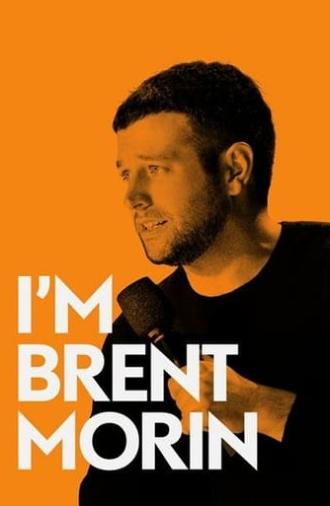 Brent Morin: I'm Brent Morin (2015)