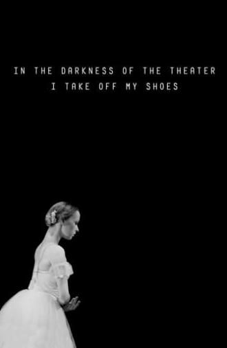In the Darkness of the Theater I Take Off My Shoes (2016)